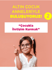 ÇOCUKLA İLETİŞİM KURMAK